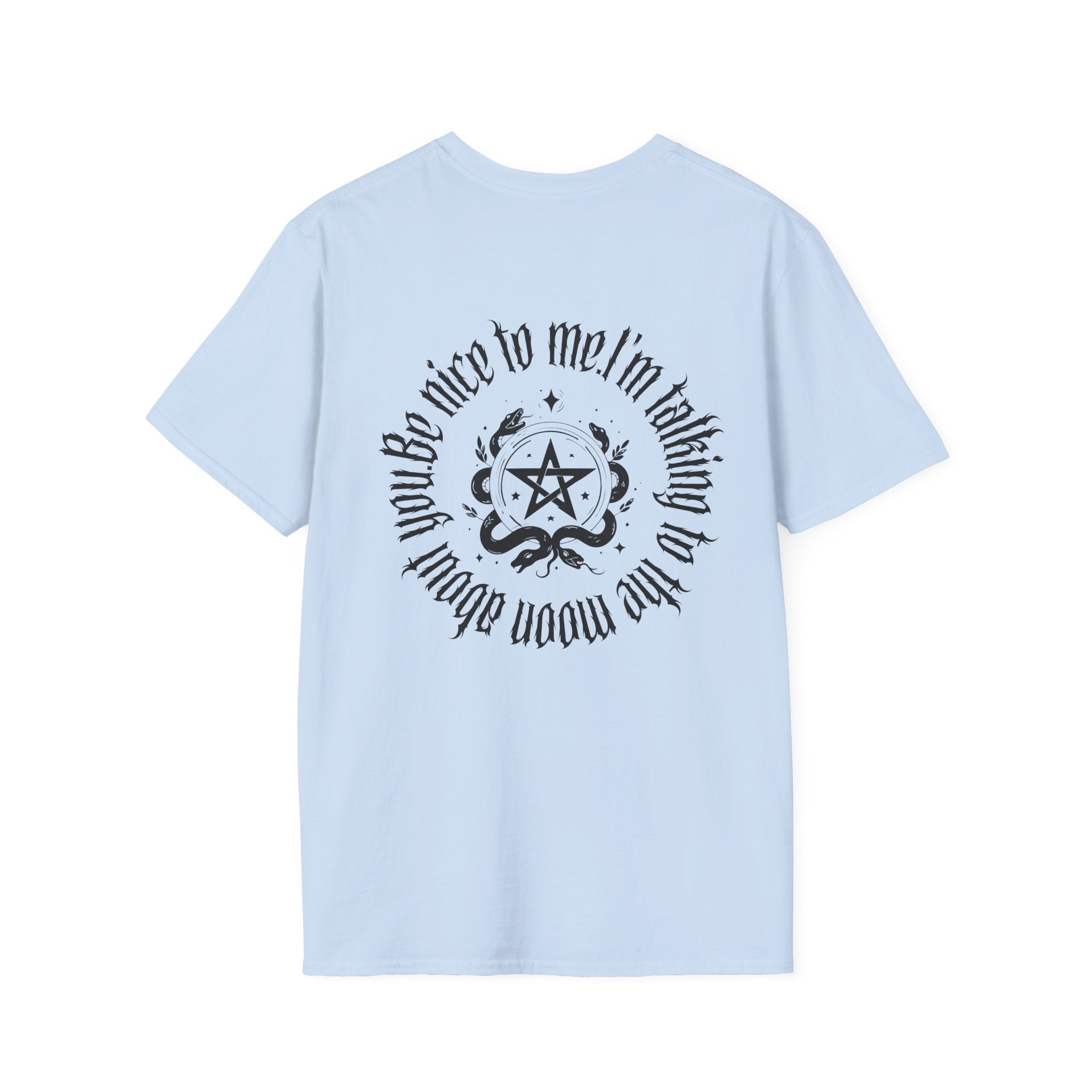 Be nice to me. I'm talking to the moon about you Tee