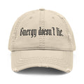 Energy Doesn’t Lie distressed Baseball Cap
